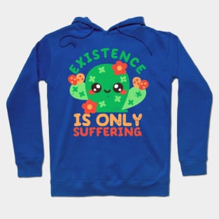 Existence is only suffering Hoodie